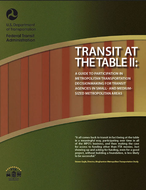 Front cover: Transit at the Table II: A Guide to Participation in Metropolitan Transportation Decisionmaking for Transit Agencies in Small- and Medium-Sized Metropolitan Areas. Quote on cover is detailed in following section.