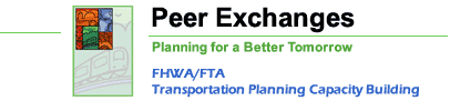 Peer Exchanges, Planning for a Better Tomorrow, Transportation Planning Capacity Building